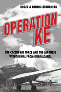 Operation Ke: The Cactus Air Force and the Japanese Withdrawal from Guadalcanal