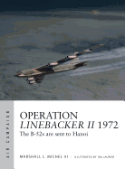 Operation Linebacker II 1972: The B-52s Are Sent to Hanoi