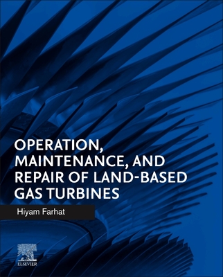 Operation, Maintenance, and Repair of Land-Based Gas Turbines - Farhat, Hiyam