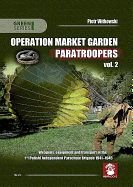 Operation Market Garden Paratroopers: Weapons, Equipment and Transport of the 1st Polish Independent Parachute Brigade, 1941-1945