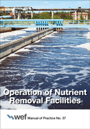 Operation of Nutrient Removal Facilities: Volume 37