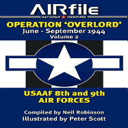 Operation Overlord: June to September 1944 Volume 2 -- USAAF 8th & 9th Air Forces