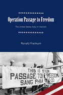 Operation Passage to Freedom: The United States Navy in Vietnam, 1954-1955