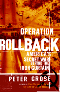 Operation Rollback: America's Secret War Behind the Iron Curtain
