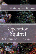 Operation Squirrel: And Other Christmas Stories