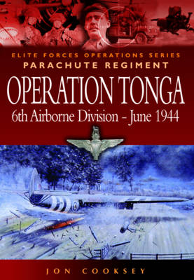 Operation Tonga: 6th Airborne Division - June 1944 - Cooksey, Jon
