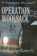Operation Woolsack: A Shakespeare Who-dunnit? - Roberts, Joseph Aelwyn