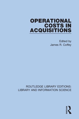 Operational Costs in Acquisitions - Coffey, James R (Editor)