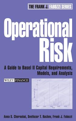 Operational Risk: A Guide to Basel II Capital Requirements, Models, and Analysis - Chernobai, Anna S, and Rachev, Svetlozar T, and Fabozzi, Frank J
