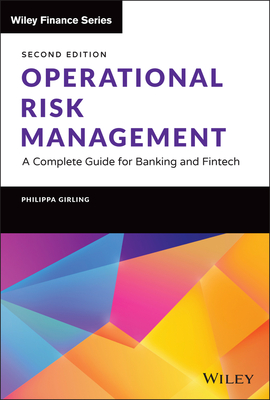 Operational Risk Management: A Complete Guide for Banking and Fintech - Girling, Philippa X