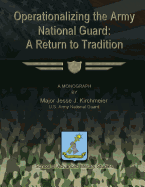 Operationalizing the Army National Guard: A Return to Tradition