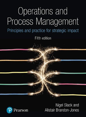 Operations and Process Management: Principles and Practice for Strategic Impact - Slack, Nigel, and Brandon-Jones, Alistair