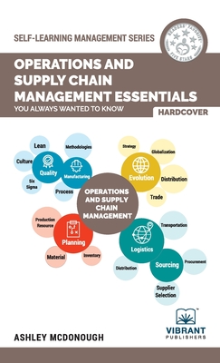 Operations and Supply Chain Management Essentials You Always Wanted to Know - Publishers, Vibrant, and McDonough, Ashley