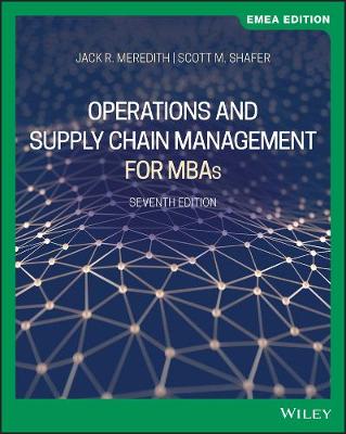 Operations and Supply Chain Management for MBAs, EMEA Edition - Meredith, Jack R., and Shafer, Scott M.