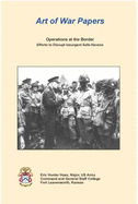 Operations at the Border: Efforts to Disrupt Insurgent Safe-Havens - Haas, Eric Hunter