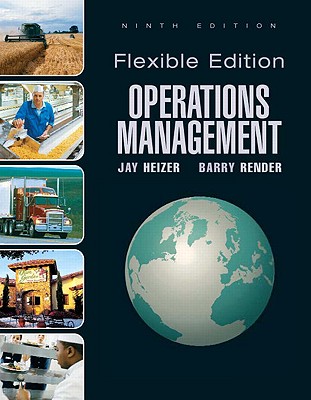 Operations Management, Flexible Version - Heizer, Jay H, and Render, Barry