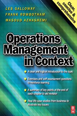 Operations Management in Context - Galloway, R L, and Rowbotham, Frank, and Azhashemi, Masoud