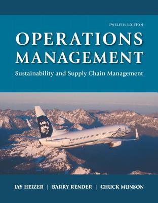 Operations Management: Sustainability and Supply Chain Management Plus Mylab Operations Management with Pearson Etext -- Access Card Package - Heizer, Jay, and Render, Barry, and Munson, Chuck