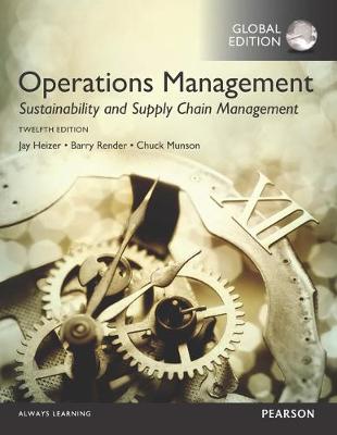 Operations Management: Sustainability and Supply Chain Management plus MyOMLab with Pearson eText, Global Edition - Heizer, Jay, and Render, Barry, and Munson, Chuck