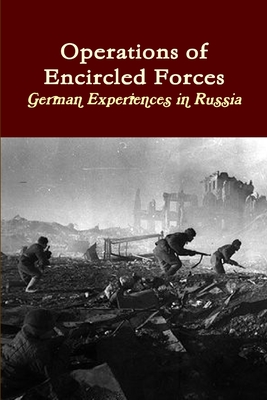 Operations of Encircled Forces: German Experiences in Russia - Army, U.S.