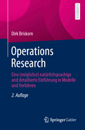 Operations Research: Eine (Mglichst) Nat?rlichsprachige Und Detaillierte Einf?hrung in Modelle Und Verfahren