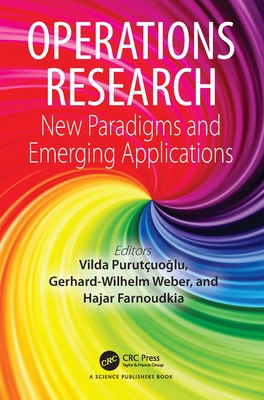 Operations Research: New Paradigms and Emerging Applications - Purutuo lu, Vilda (Editor), and Weber, Gerhard-Wilhelm (Editor), and Farnoudkia, Hajar (Editor)