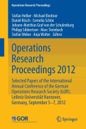 Operations Research Proceedings 2012: Selected Papers of the International Annual Conference of the German Operations Research Society (GOR), Leibniz University of Hannover, Germany, September 5-7, 2012