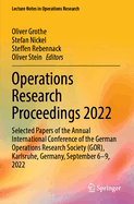 Operations Research Proceedings 2022: Selected Papers of the Annual International Conference of the German Operations Research Society (GOR), Karlsruhe, Germany, September 6-9, 2022