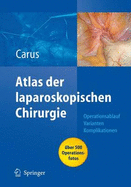 Operationsatlas Laparoskopische Chirurgie: Indikationen - Operationsablauf - Varianten - Komplikationen