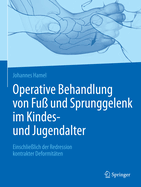 Operative Behandlung Von Fu? Und Sprunggelenk Im Kindes- Und Jugendalter: Einschlie?lich Der Redression Kontrakter Deformit?ten