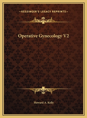 Operative Gynecology V2 - Kelly, Howard A