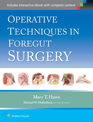 Operative Techniques in Foregut Surgery - Hawn, Mary T