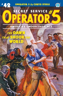 Operator 5 #42: The Dawn That Shook the World - Steele, Curtis, and Tepperman, Emile C