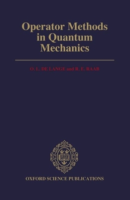 Operator Methods in Quantum Mechanics - De Lange, O L, and Raab, R E