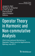 Operator Theory in Harmonic and Non-Commutative Analysis: 23rd International Workshop in Operator Theory and Its Applications, Sydney, July 2012