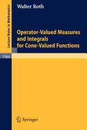 Operator-Valued Measures and Integrals for Cone-Valued Functions