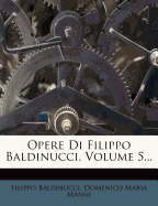 Opere Di Filippo Baldinucci, Volume 5