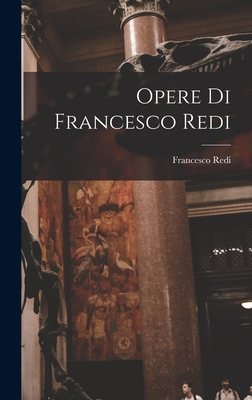 Opere Di Francesco Redi - Redi, Francesco