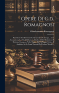 Opere Di G.D. Romagnosi: Riordinate Ed Illustrate Da Alessandro de Giorgi ... Con Annotazioni, La Vita Dell'autore, L'Indice Delle Definizioni E Dottrine Comprese Nelle Opere, Ed Un Saggio Critico E Analitico Su Le Leggi Naturali Dell'ordine Morale...