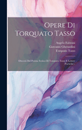 Opere Di Torquato Tasso: Discorsi Del Poema Eroico Di Torquato Tasso E Lettere Poetiche...