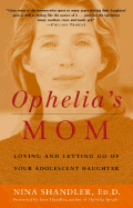 Ophelia's Mom: Loving and Letting Go of Your Adolescent Daughter