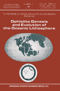 Ophiolite Genesis and Evolution of the Oceanic Lithosphere: Proceedings of the Ophiolite Conference, Held in Muscat, Oman, 7-18 January 1990