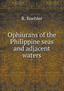 Ophiurans of the Philippine Seas and Adjacent Waters