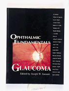 Ophthalmic Fundamentals: Glaucoma - Sassani, Joseph W, MD, Mha
