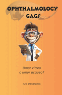 Ophthalmology Gags: Umor vitreo o umor acqueo?