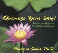 Opimize Your Day!: Practical Wisdom for Optimal Living - Shaler, Rhoberta