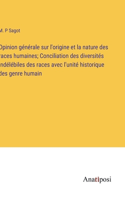 Opinion G N Rale Sur L Origine Et La Nature Des Races Humaines