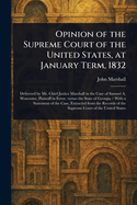 Opinion of the Supreme Court of the United States, at January Term, 1832