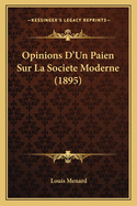 Opinions D'Un Paien Sur La Societe Moderne (1895)