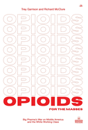 Opioids for the Masses: Big Pharma's War on Middle America And the White Working Class